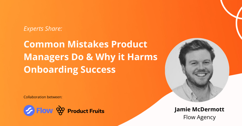 product manager onboarding mistakes title wth expert Jamie collaboration with Flow agency and Porduct Fruits for user onboarding expert tips