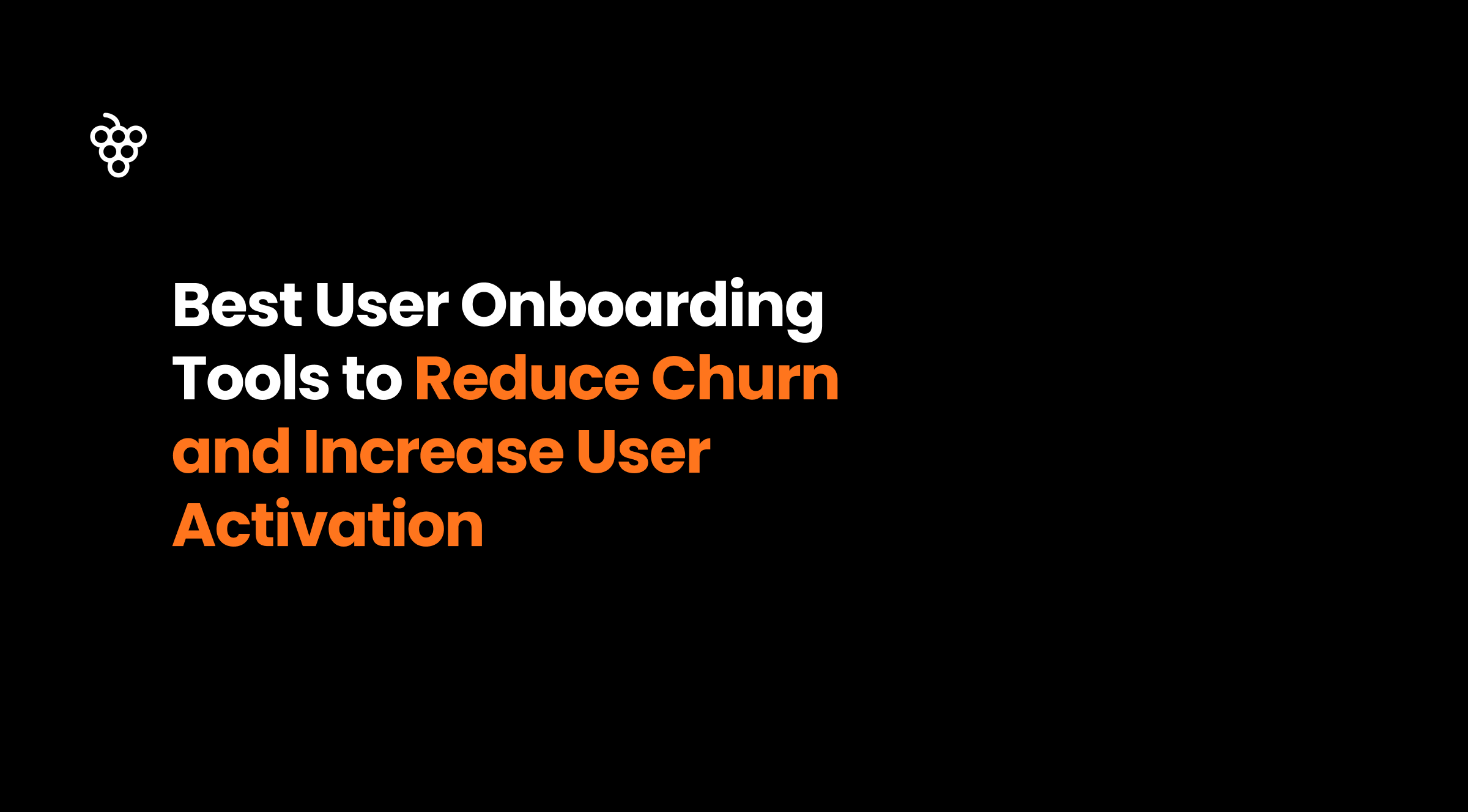 Best User Onboarding Tools to Reduce Churn and Increase User Activation in 2025