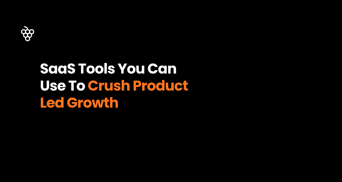 SaaS Tools To Crush Product Led Growth in 2025